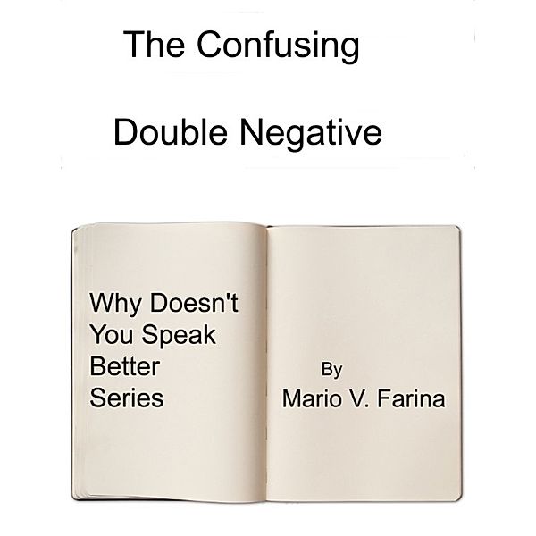The Confusing Double Negative, Mario V. Farina