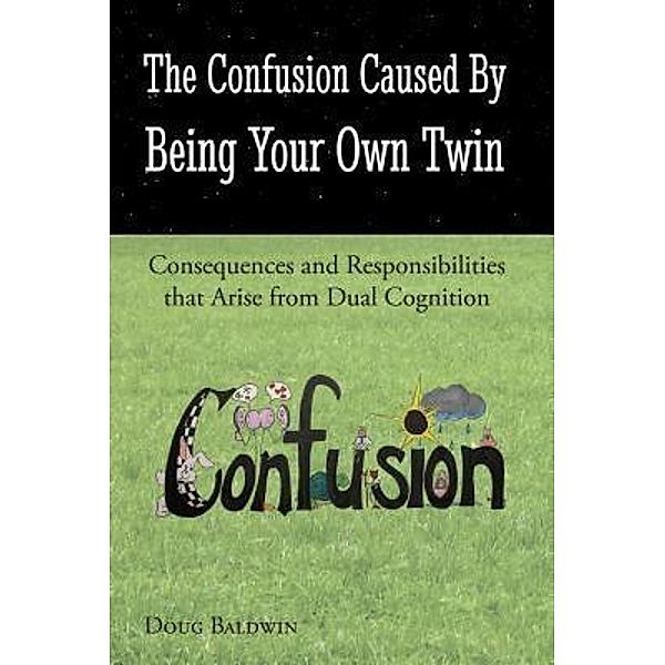 The Confusion Caused by Being Your Own Twin / Other, Douglas Lee Baldwin