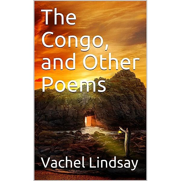 The Congo, and Other Poems, Vachel Lindsay