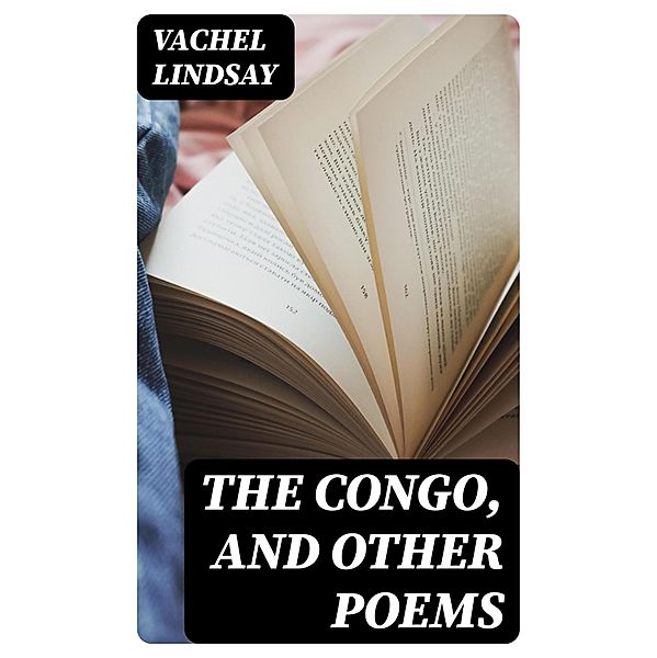 The Congo, and Other Poems, Vachel Lindsay