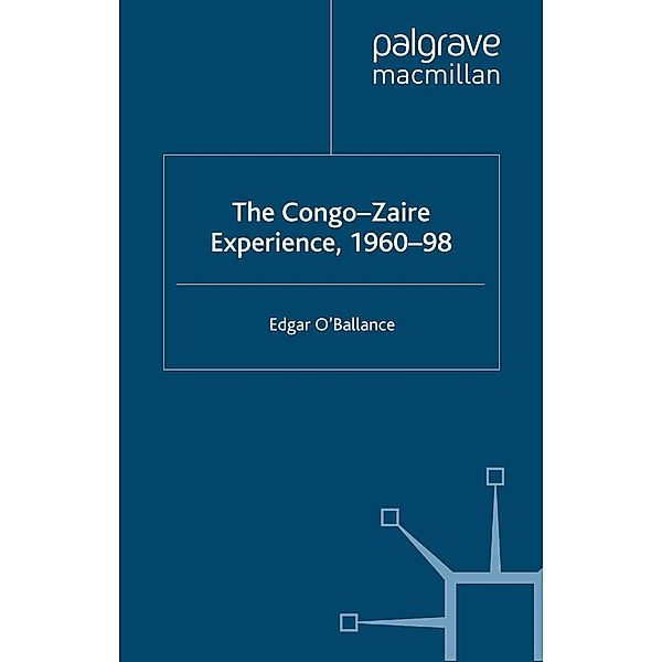 The Congo-Zaire Experience, 1960-98, E. O'Ballance