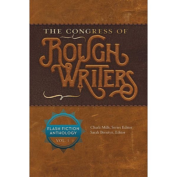 The Congress of Rough Writers, Anthony Amore, Georgia Bell, Sacha Black, Norah Colvin, Pete Fanning, C. Jai Ferry, Charli Mills, Re