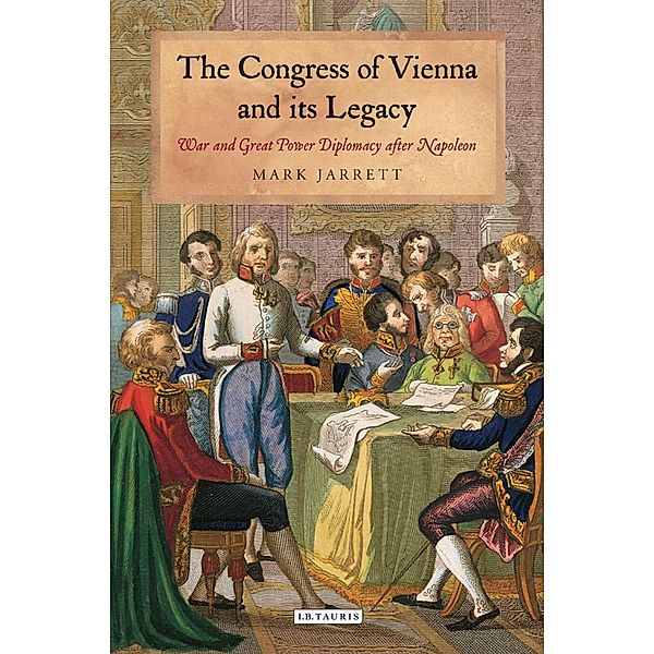 The Congress of Vienna and its Legacy, Mark Jarrett