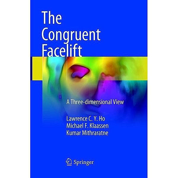 The Congruent Facelift, Lawrence C. Y. Ho, Michael F. Klaassen, Kumar Mithraratne