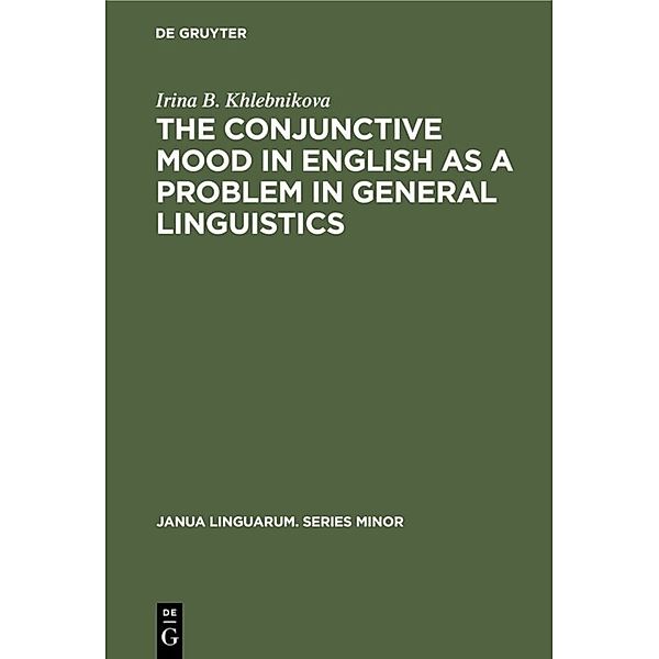 The Conjunctive Mood in English as a Problem in General Linguistics, Irina B. Khlebnikova