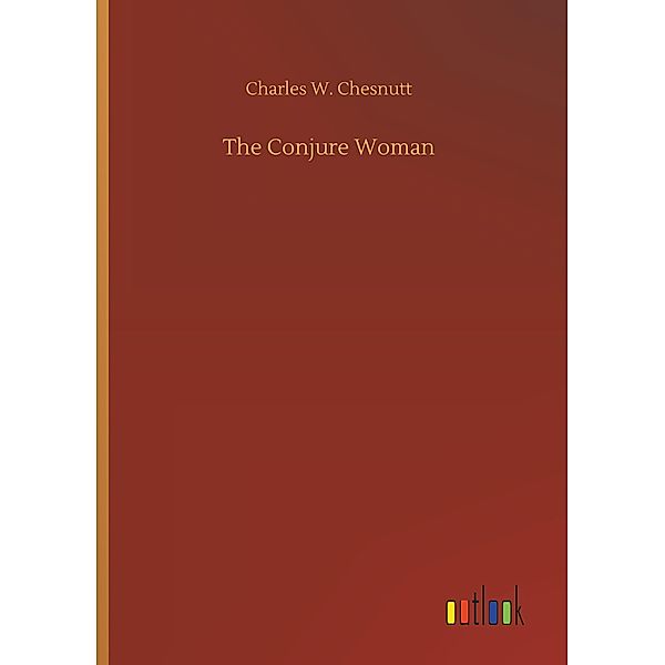 The Conjure Woman, Charles W. Chesnutt