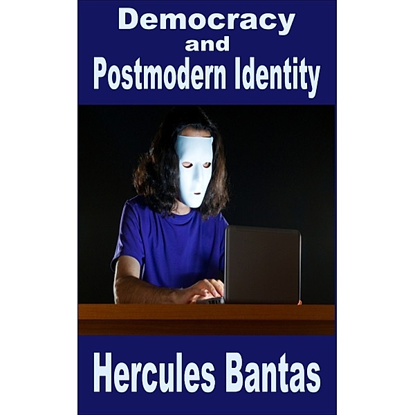 The Connected World: Democracy and Postmodern Identity, Hercules Bantas