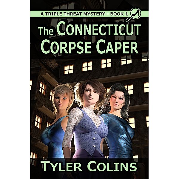 The Connecticut Corpse Caper / A Triple Threat Mystery Bd.1, Tyler Colins