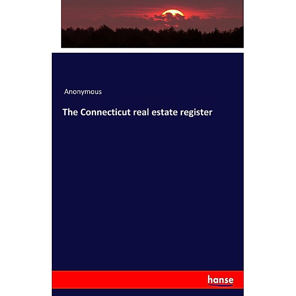 The Connecticut real estate register, Anonym