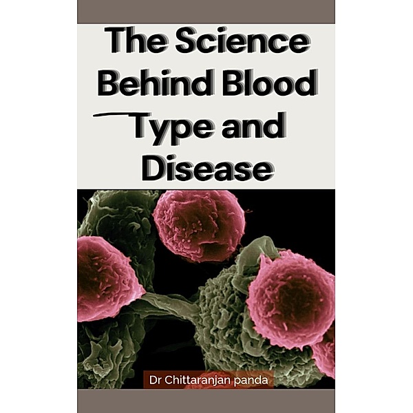 The Connection Between Blood Type and Diseases (Health, #15) / Health, Chittaranjan Panda
