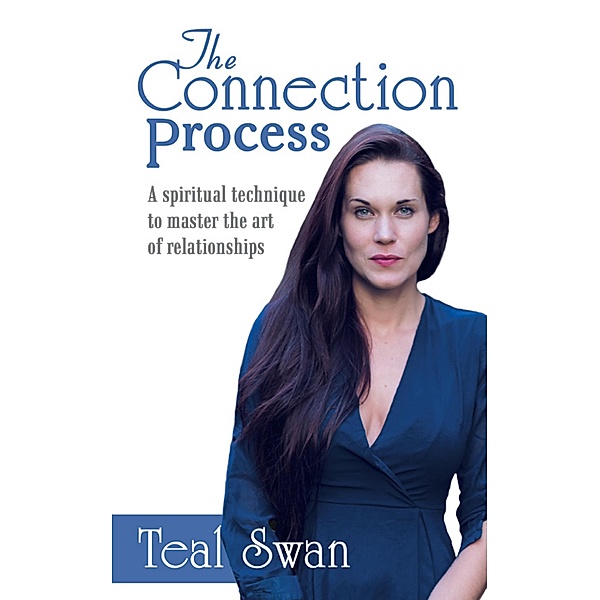 The Connection Process, Teal Swan