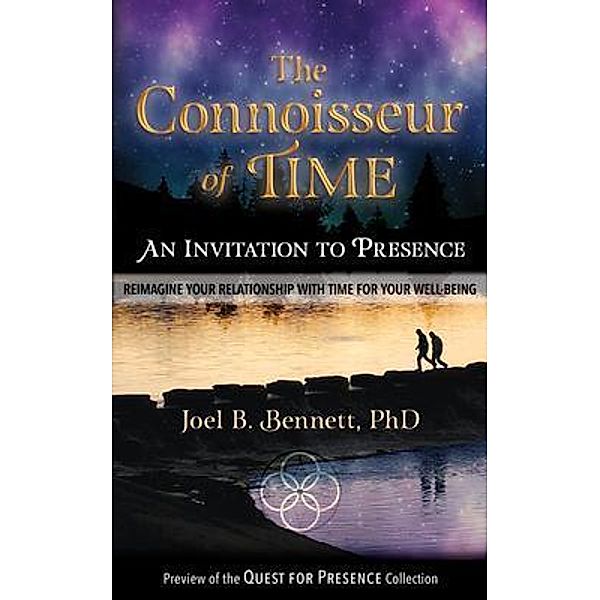 The Connoisseur of Time: An Invitation to Presence / Organizational Wellness and Learning Systems, Joel Bennett