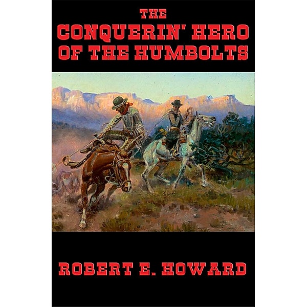 The Conquerin' Hero of the Humbolts / Wilder Publications, Robert E. Howard