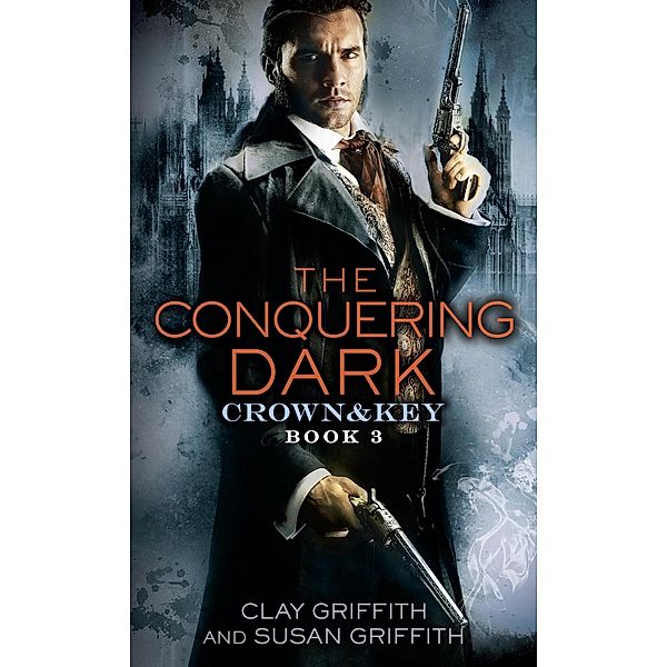 The Conquering Dark: Crown & Key / Crown & Key Bd.3, Clay Griffith, Susan Griffith