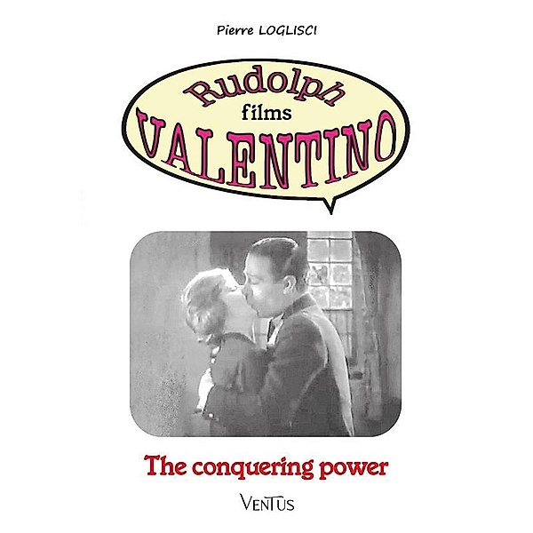 The Conquering Power / Rudolph films Valentino Bd.11, Pierre Loglisci