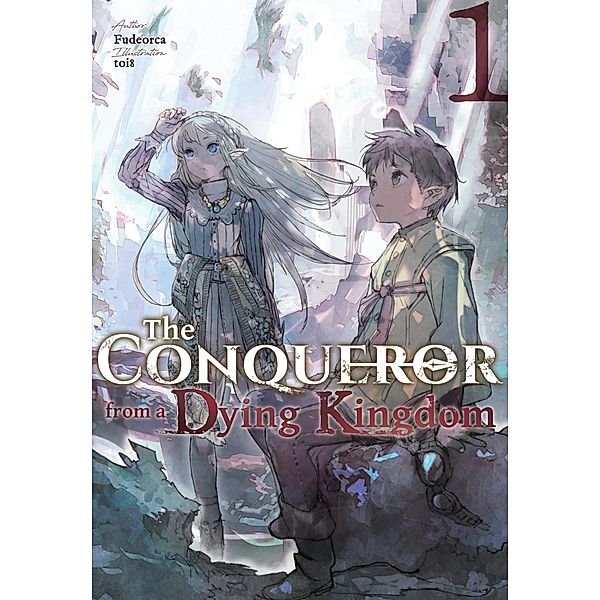 The Conqueror from a Dying Kingdom: Volume 1 / The Conqueror from a Dying Kingdom Bd.1, Fudeorca