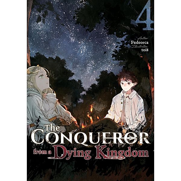 The Conqueror from a Dying Kingdom: Volume 4 / The Conqueror from a Dying Kingdom Bd.4, Fudeorca