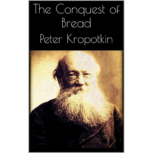 The Conquest of Bread, Peter Kropotkin