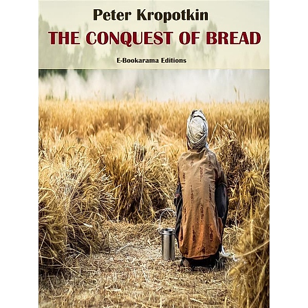 The Conquest of Bread, Peter Kropotkin