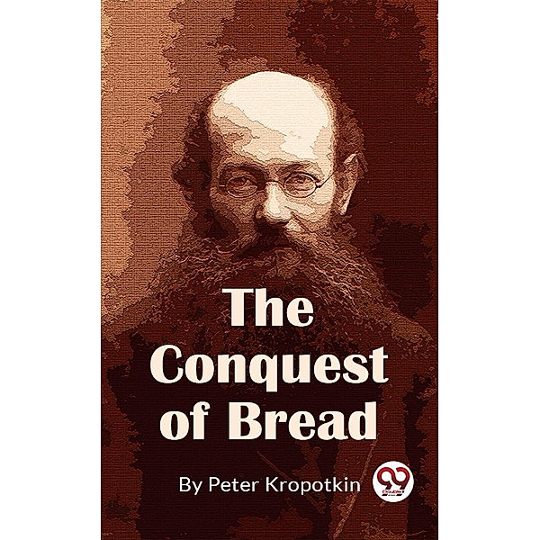 The Conquest Of Bread, Peter Kropotkin