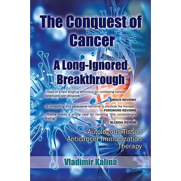 The Conquest of Cancer-A Long-Ignored Breakthrough, Vladimir Kalina