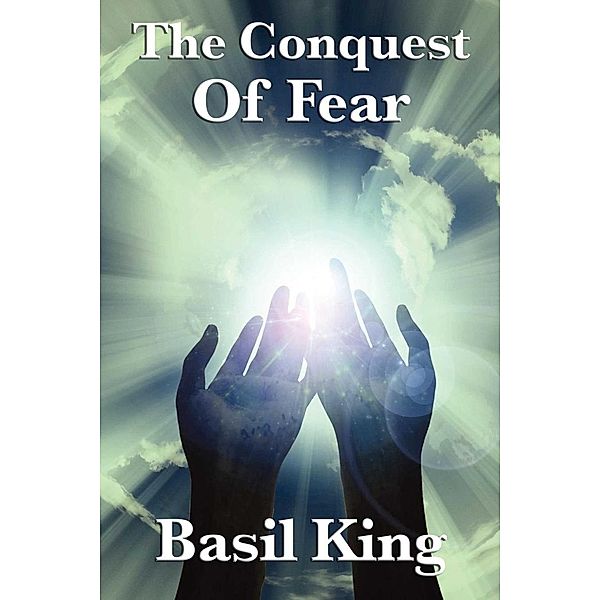 The Conquest of Fear, Basil King