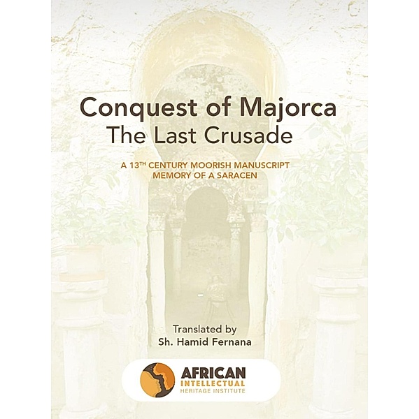 The Conquest of Mallorca: The Last Crusade 1229 (History, #1) / History, Sheikh Hamid, Hamid Fernana
