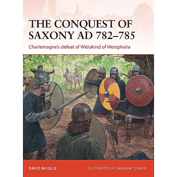 The Conquest of Saxony AD 782-785, David Nicolle