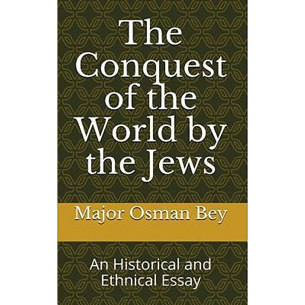The Conquest of the World by the Jews / European Freedom, Major Osman Bey