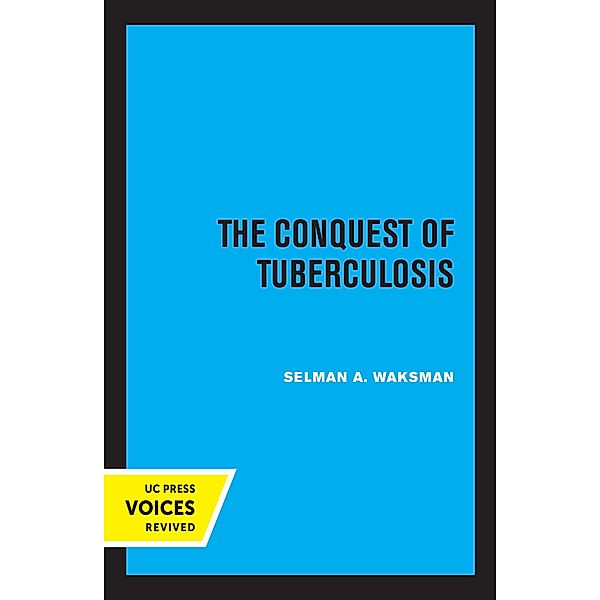 The Conquest of Tuberculosis, Selman A. Waksman
