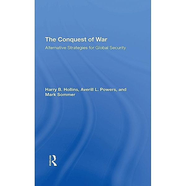 The Conquest Of War, Harry B Hollins, Averill L. Powers, Mark Sommer, Roger D Fisher