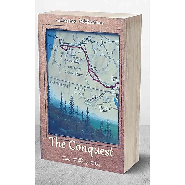 The Conquest: The True Story of Lewis & Clark, Eva Emery Dye