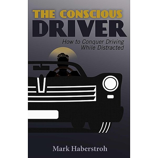 The Conscious Driver, Mark Haberstroh