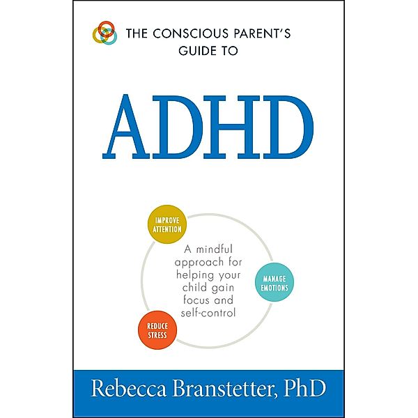 The Conscious Parent's Guide To ADHD, Rebecca Branstetter