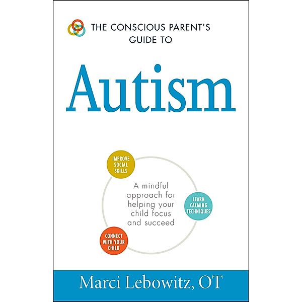 The Conscious Parent's Guide to Autism, Marci Lebowitz