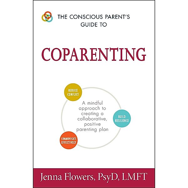 The Conscious Parent's Guide to Coparenting, Jenna Flowers
