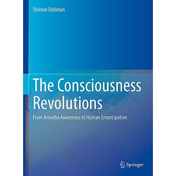 The Consciousness Revolutions, Shimon Edelman