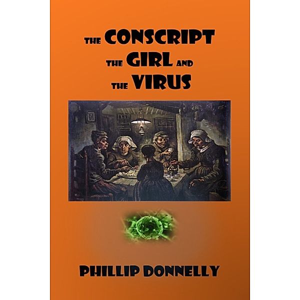 The Conscript, the Girl and the Virus: The Conscript the Girl and the Virus, Phillip Donnelly