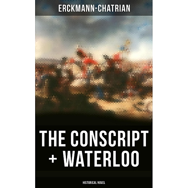 The Conscript + Waterloo (Historical Novel), Erckmann-Chatrian