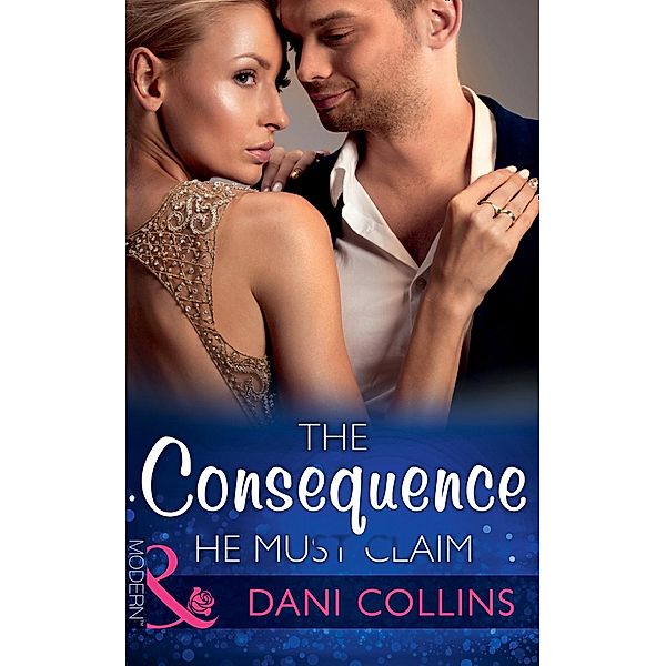 The Consequence He Must Claim (Mills & Boon Modern) (The Wrong Heirs, Book 0), Dani Collins