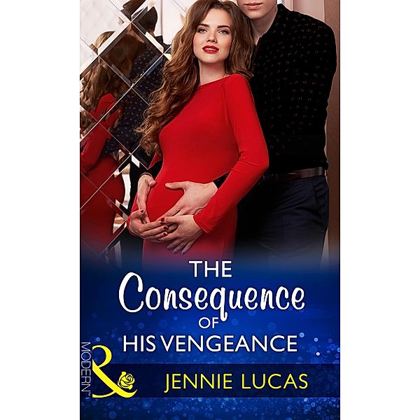 The Consequence Of His Vengeance / One Night With Consequences Bd.28, Jennie Lucas