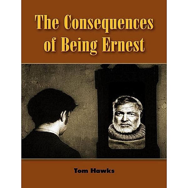 The Consequences of Being Ernest, Tom Hawks