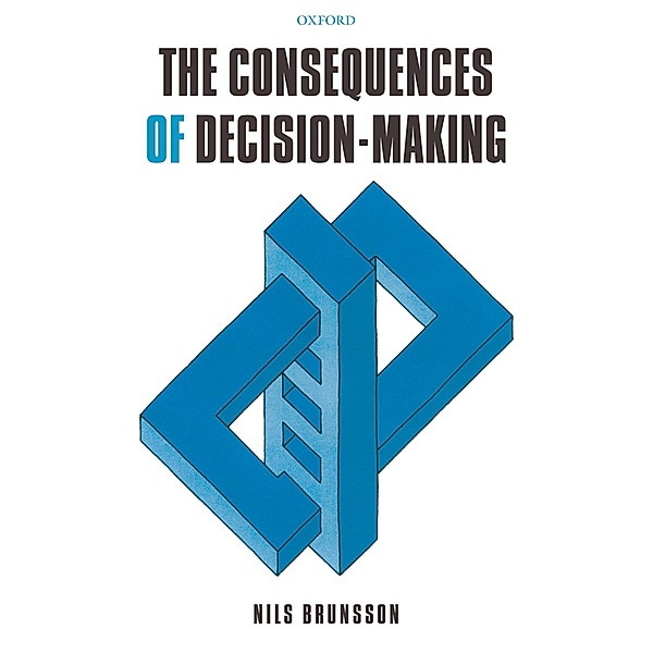 The Consequences of Decision-Making, Nils Brunsson
