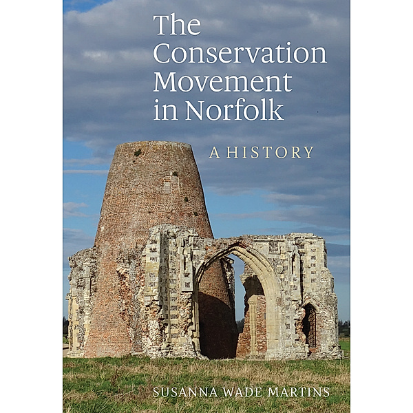 The Conservation Movement in Norfolk, Susanna Wade Martins