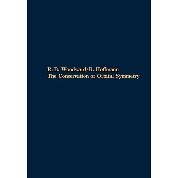The Conservation of Orbital Symmetry, R. B. Woodward, R. Hoffmann