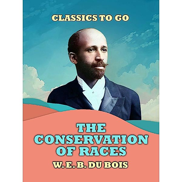 The Conservation Of Races, W. E. B. Du Bois