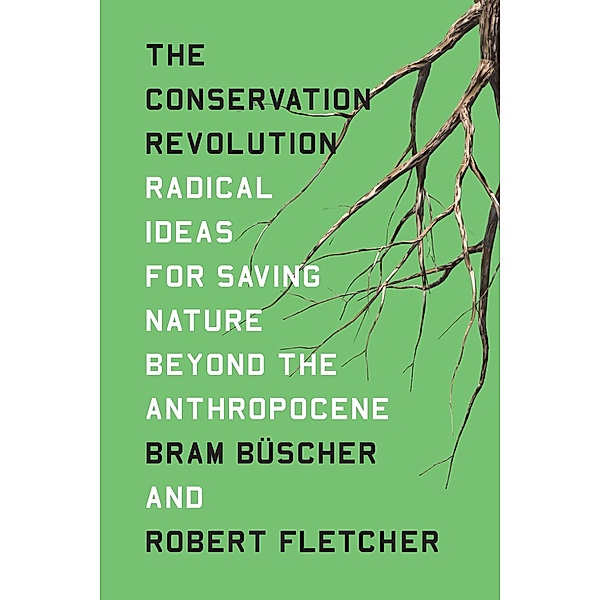 The Conservation Revolution, Bram Büscher, Robert Fletcher