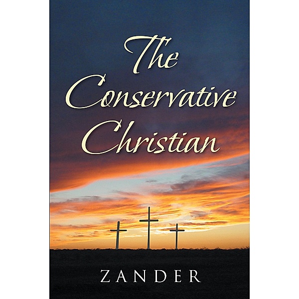 The Conservative Christian / Christian Faith Publishing, Inc., Zander
