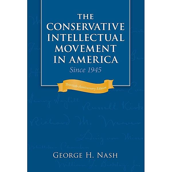 The Conservative Intellectual Movement in America Since 1945, George H. Nash