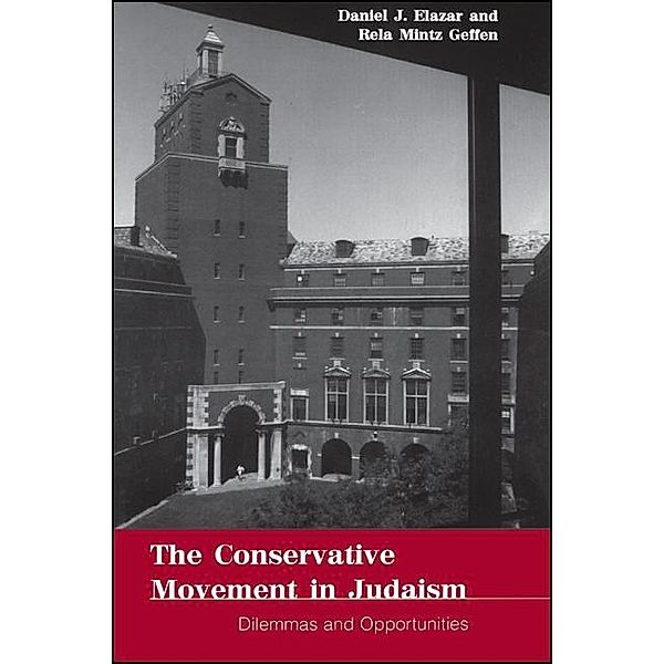 The Conservative Movement in Judaism / SUNY series in American Jewish Society in the 1990s, Daniel J. Elazar, Rela Mintz Geffen